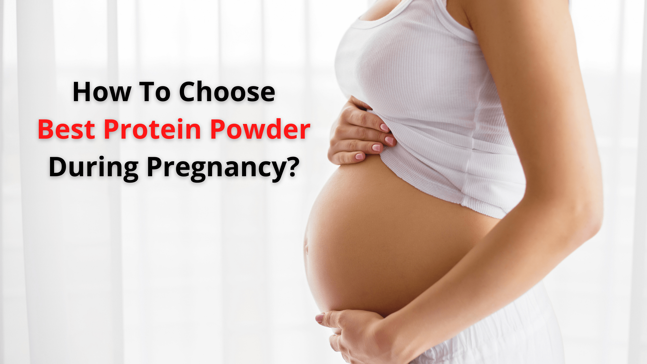 How to choose best protein powder during pregnancy your pregnancy?